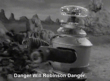 Danger, Will Robinson! Danger!